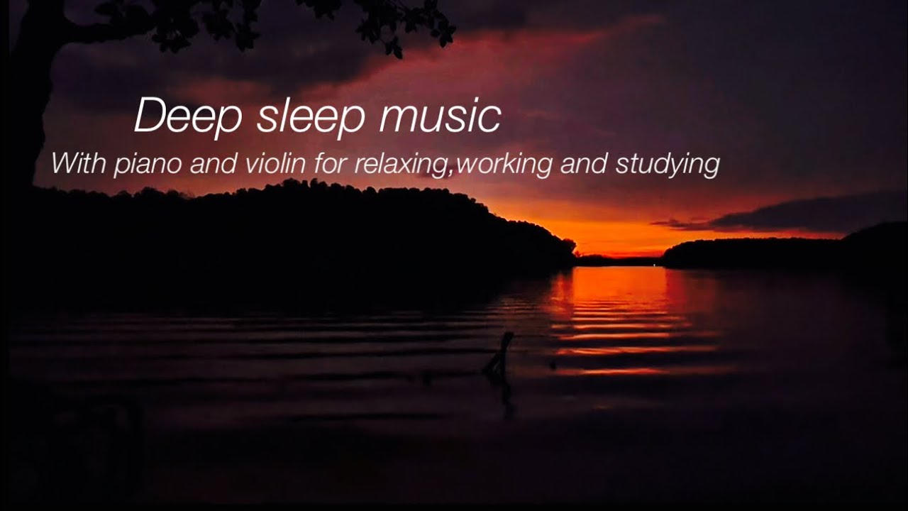 Deep Sleep Music, Piano & Violin for Total Relaxation
