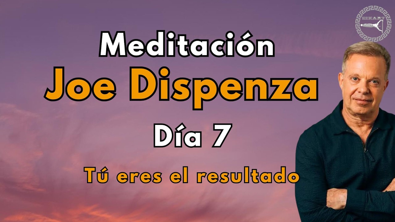 Meditación Joe Dispenza Eres el resultado de como piensas 