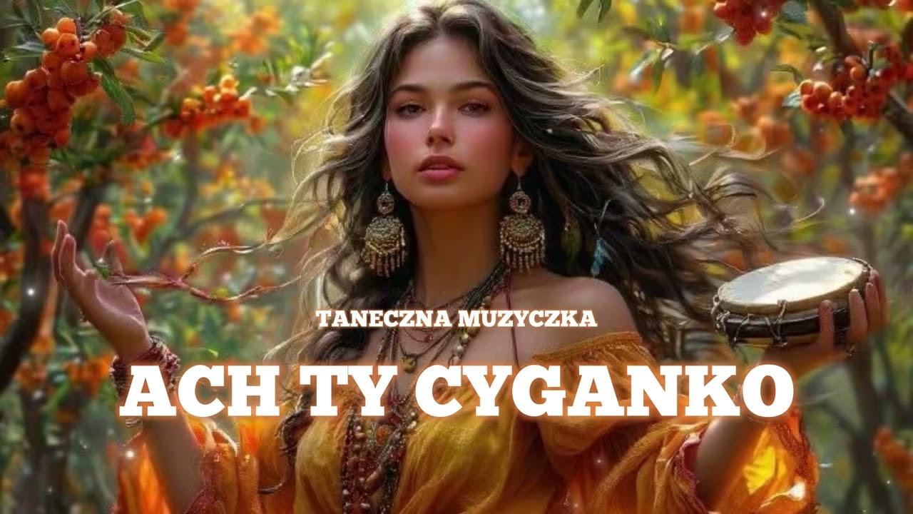 Taneczna Muzyczka - Ach Ty Cyganko 😍