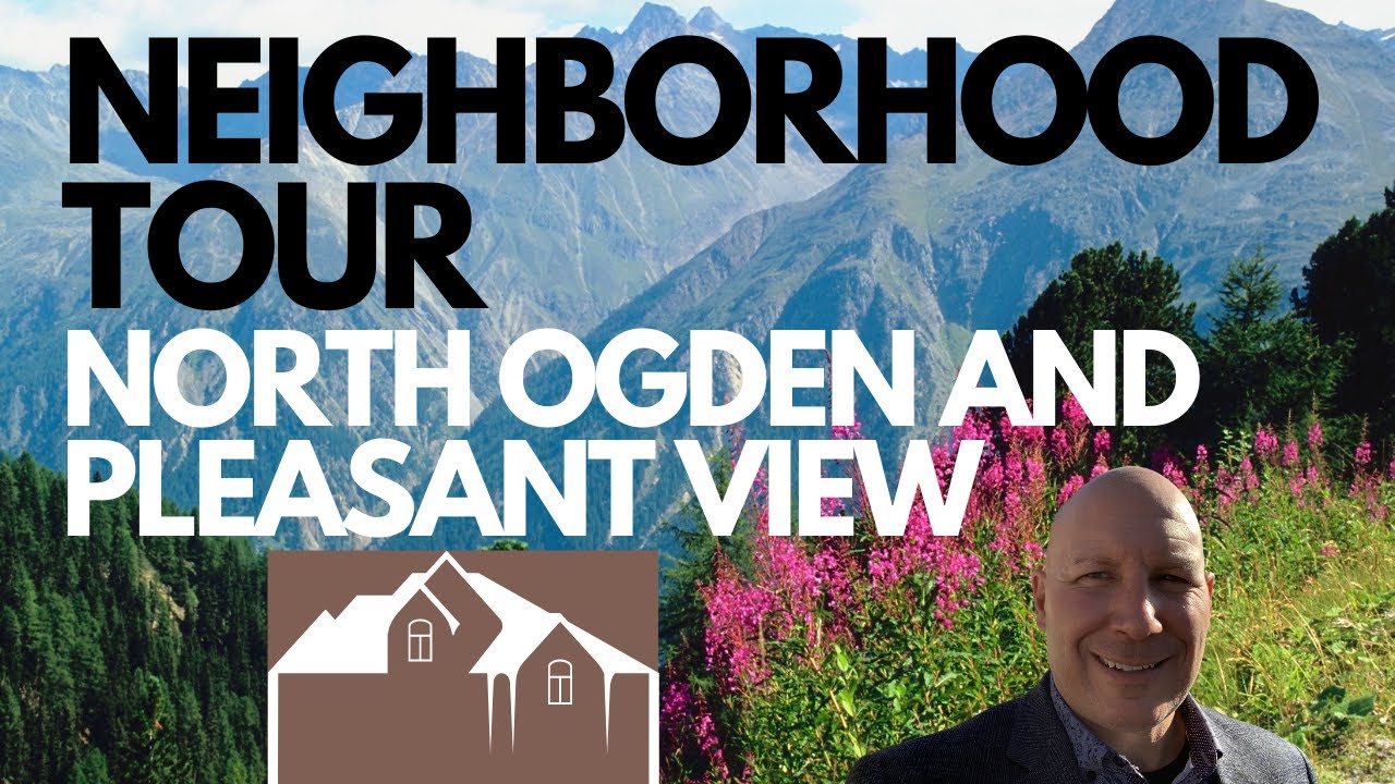 NEIGHBORHOOD TOUR - NORTH OGDEN AND PLEASANT VIEW