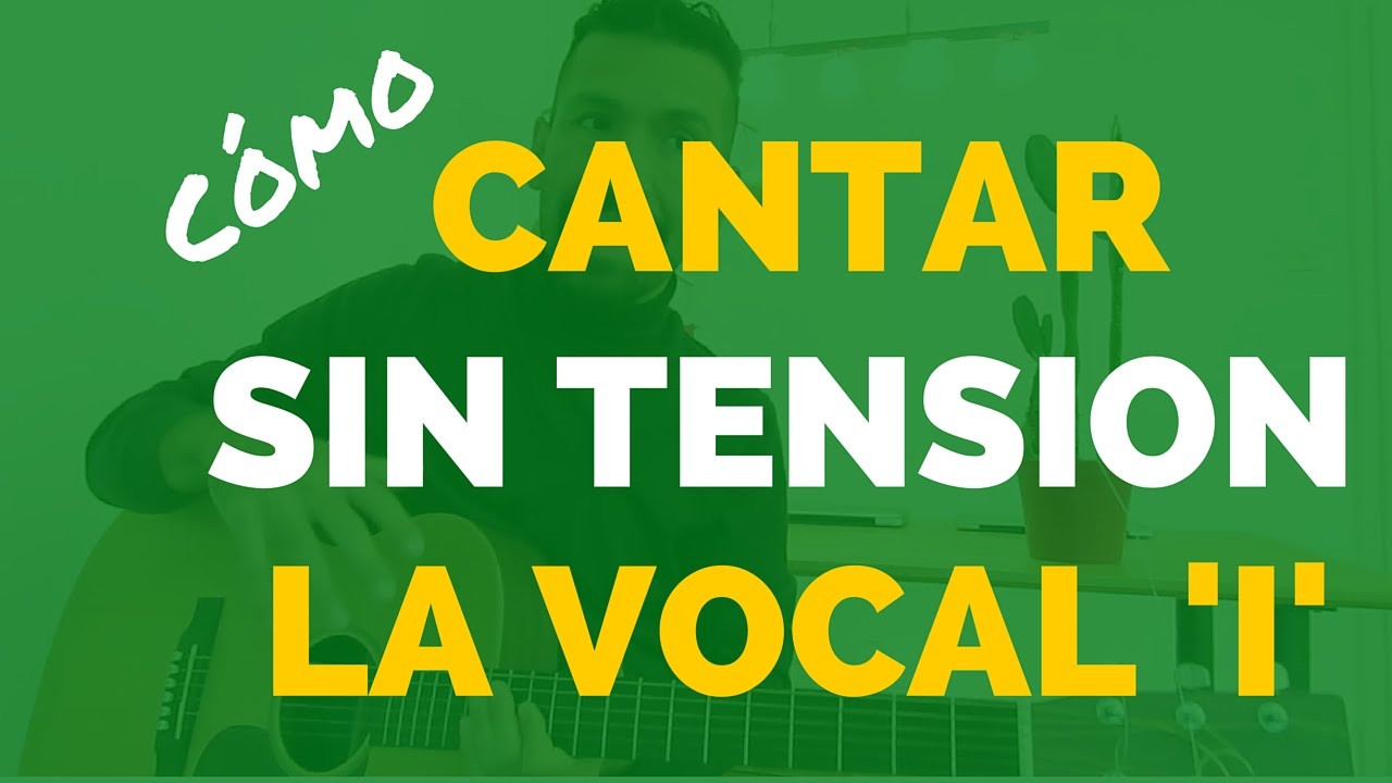 COMO CANTAR SIN TENSION LA VOCAL I