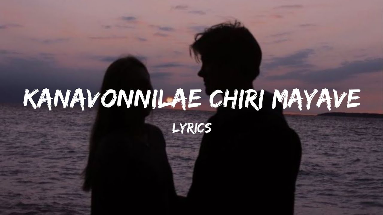 Why Me - Lyrics | Kanavonnilae Chiri Mayave
