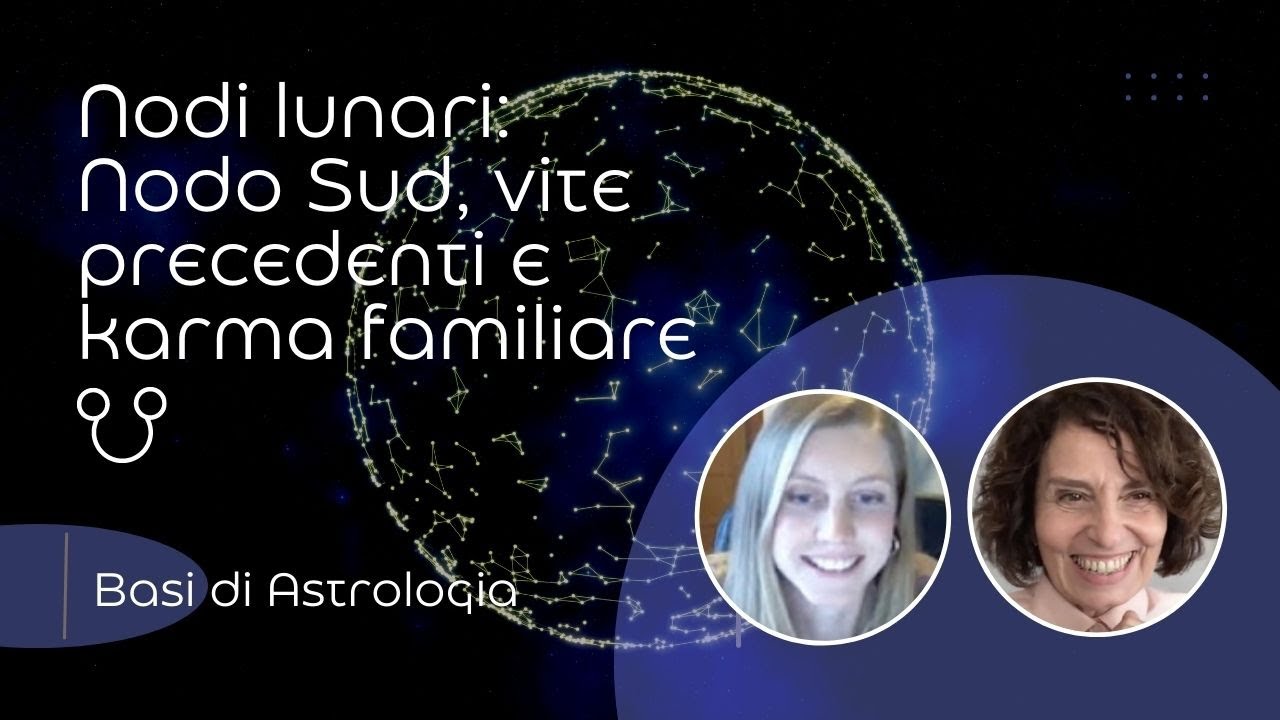 Nodi lunari: Nodo Sud, vite precedenti e karma familiare