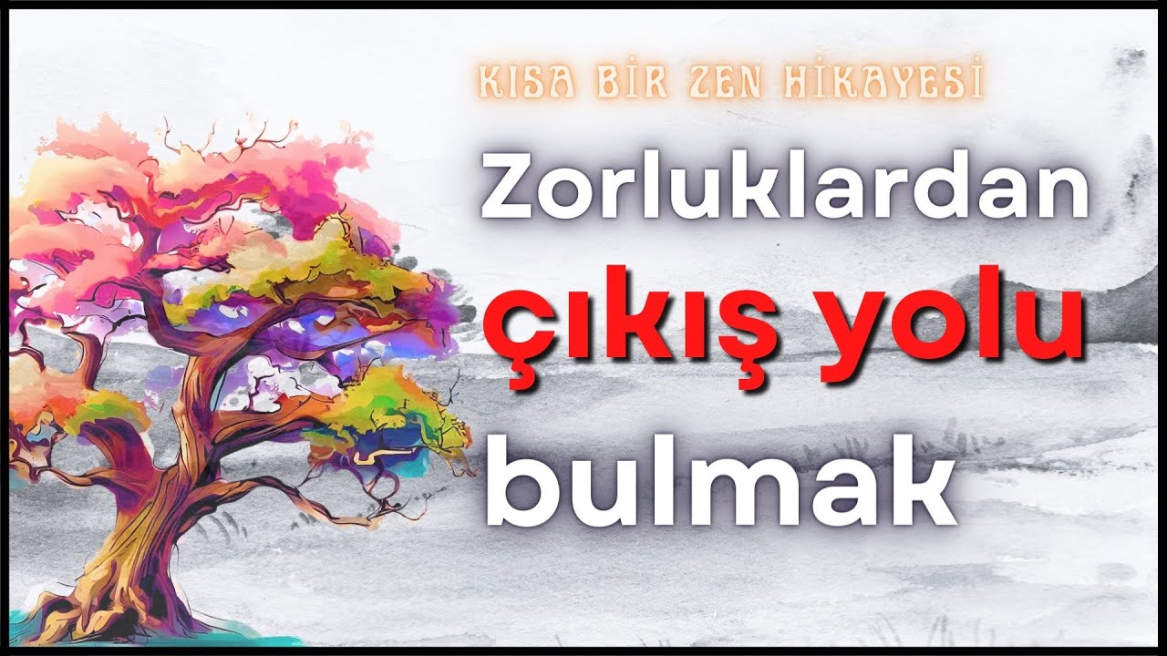 Zorluklardan &Ccedil;ıkış Yolu Bulmak | Kısa Bir Zen Hikayesi