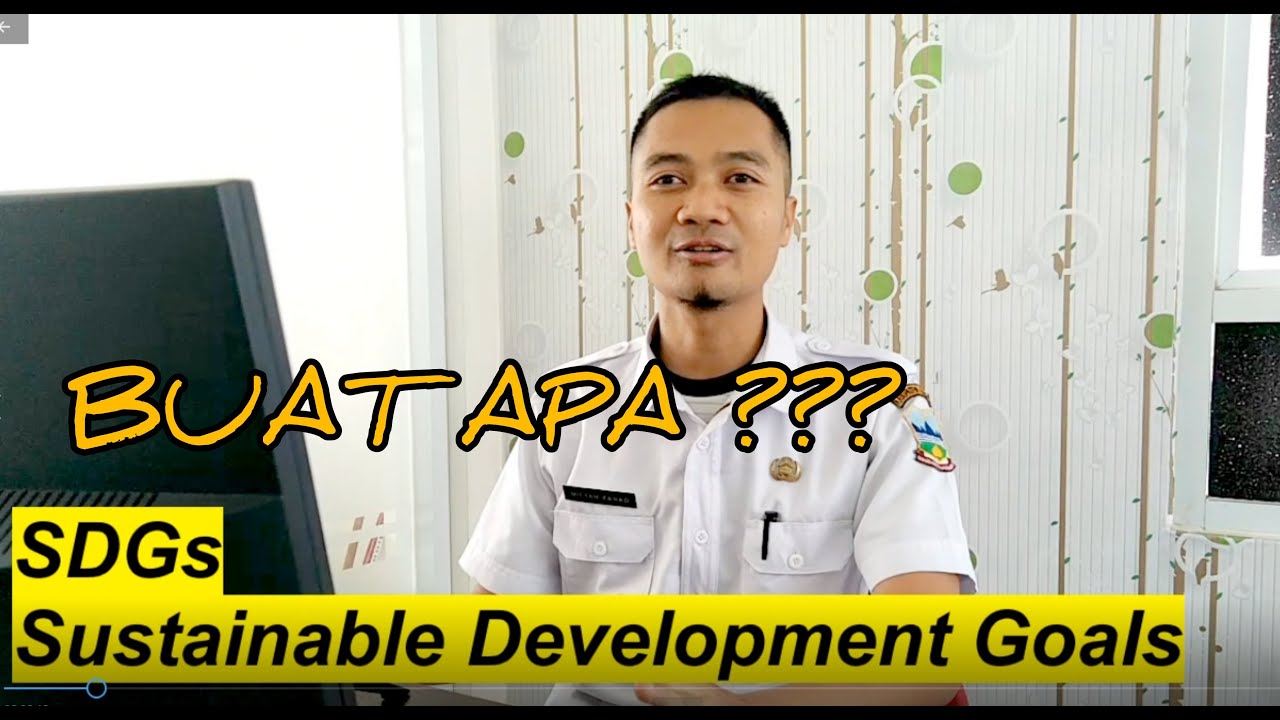 APA ITU SDGs - DESA !!!! BUAT APA ???