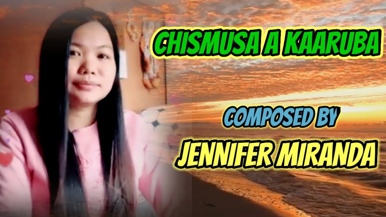 CHISMUSA A KAARUBA_Lyrics and sang by Jennifer Miranda [sissiwit]