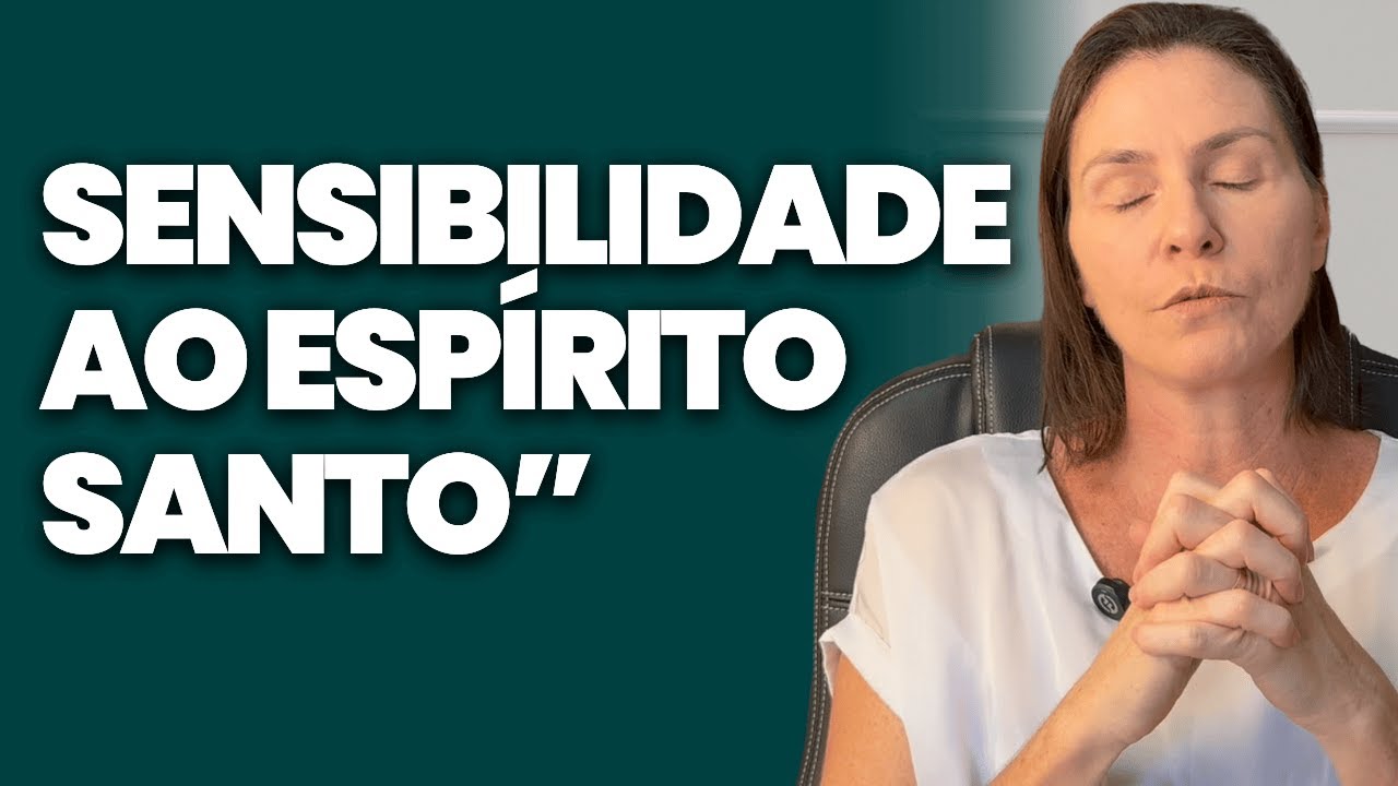 Como sentir o ESPÍRITO SANTO todos os dias (sensibilidade ESPIRITUAL na PRÁTICA)