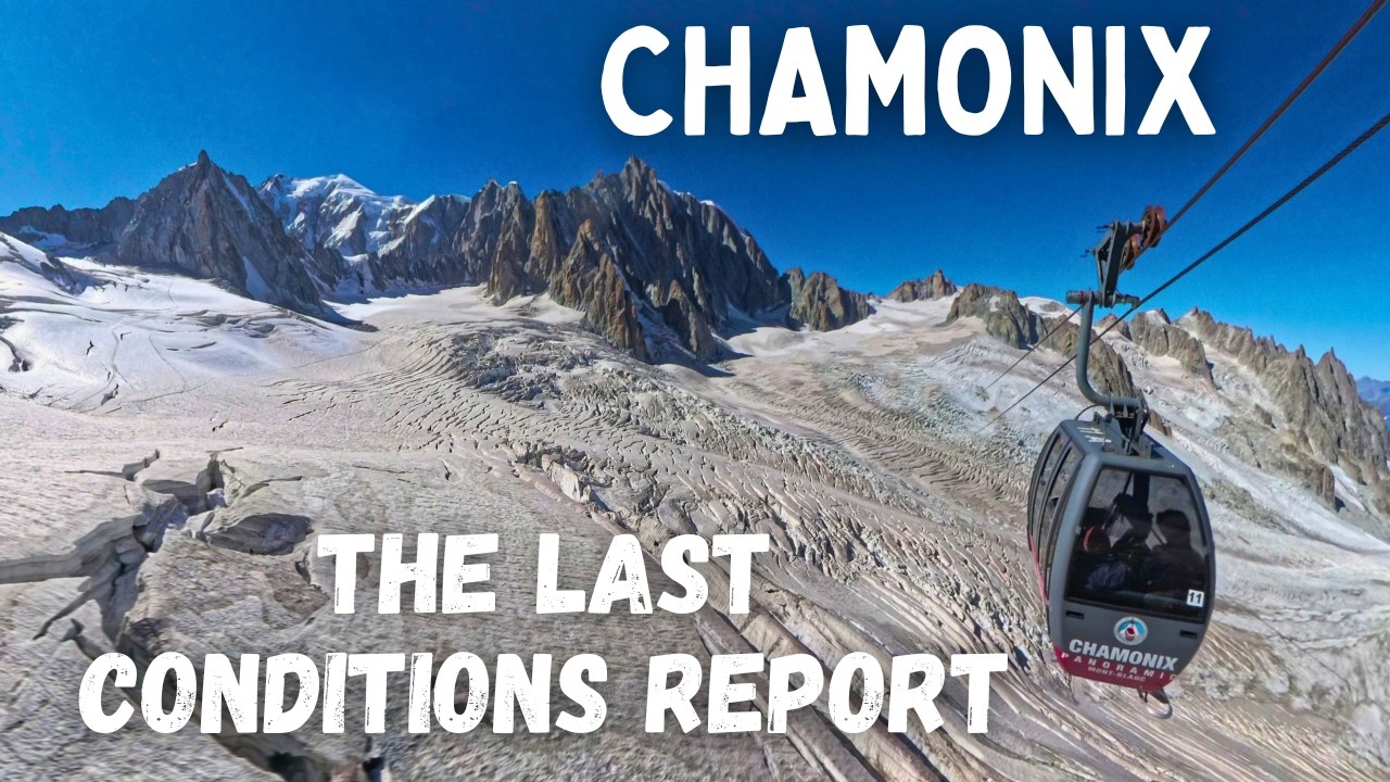 CHAMONIX Alpine Conditions Report 2026 - 8 | The Final Summer Report