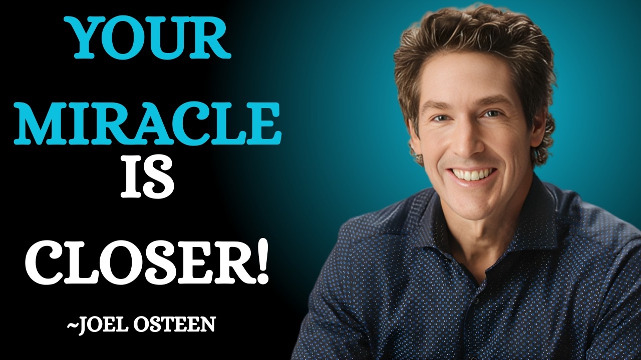 GOD SAYS: Don’t Worry — Your Miracle Is Closer Than You Think! | Joel Osteen Motivation