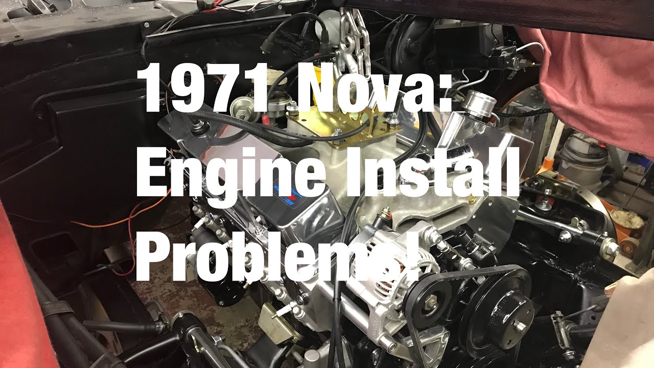1971 Nova: Engine Install Problem!