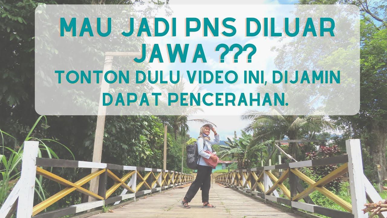 TRUE STORY | Mau jadi PNS diluar JAWA ??? TONTON DULU VIDEO INI, dijamin dapat PENCERAHAN.