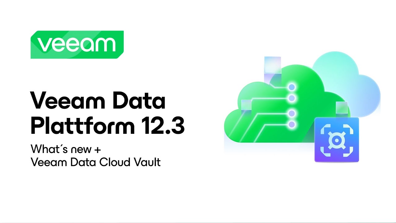 Veeam Data Plattform 12.3 What´s new + Veeam Data Cloud Vault