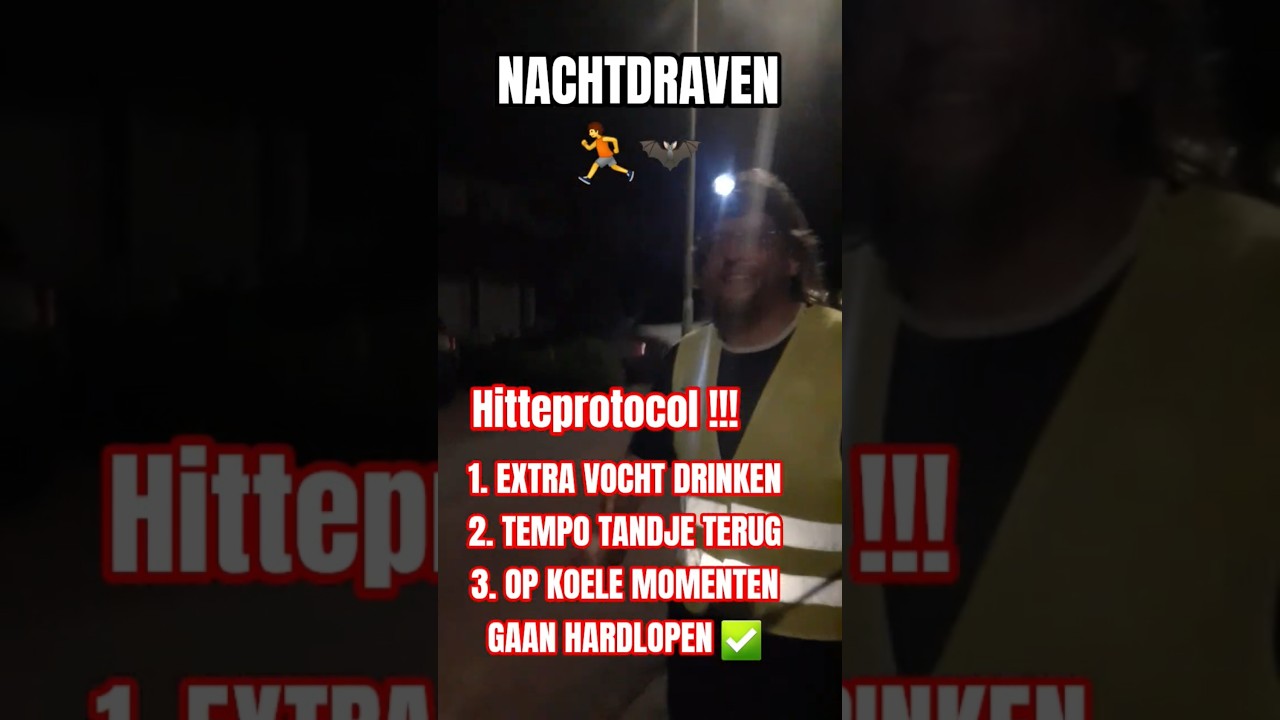 👟🥵 HITTEPROTOCOL: Ga NACHTDRAVEN🏃🦇! | 👉 's Avonds laat of in alle vroegte ✅ | Blijf bezig!