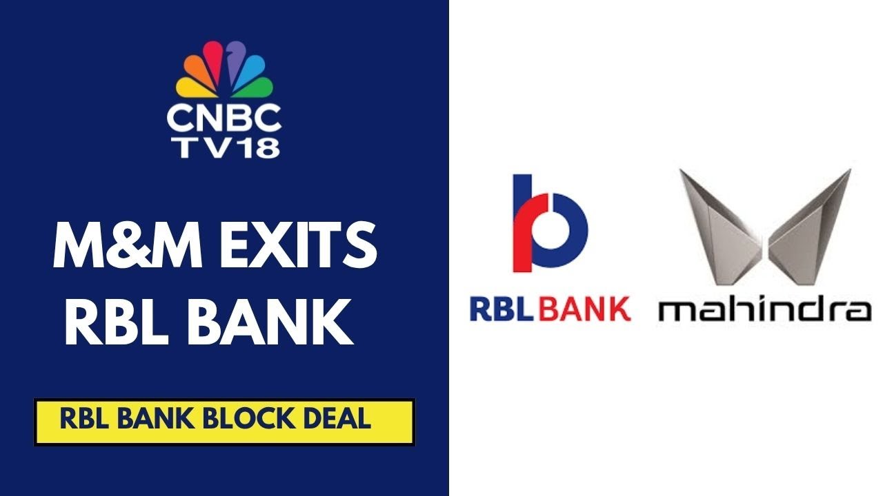Large Block Deal In RBL Bank; M&M Sells Its Entire 3.45% Stake In RBL Bank | CNBC TV18