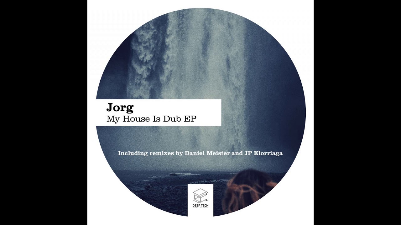 Jorg - My House is Dub (JP Elorriaga Remix)
