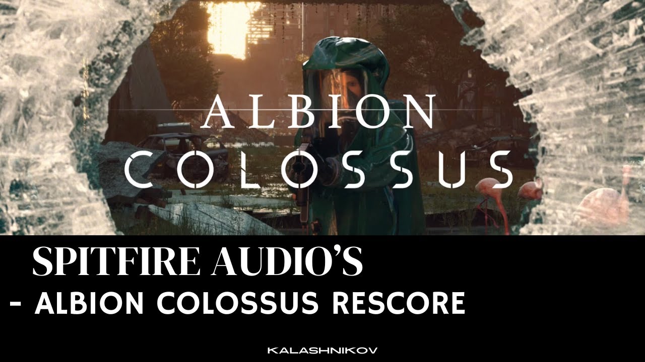 Albion Colussus ReScore | Kalashnikov Music | Spitfire Audio