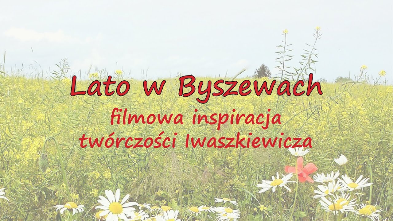 [Klub Filmowy Klatka po Klatce] Wykład Lato w Byszewach filmowa inspiracja twórczości Iwaszkiewicza