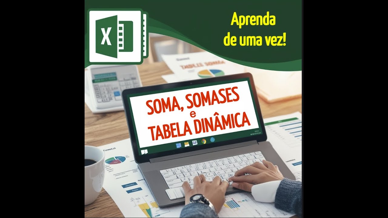 Aprenda de uma vez por todas SOMA, SOMASES e Tabela Dinâmica no Excel