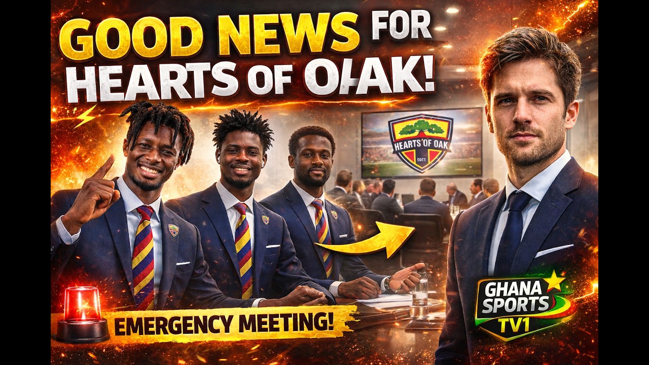 HOTTEST NEWS : GOOD NEWS FOR HEARTS OF OAK...EMERGENCY MEETING GOING ON....BENJAMIN ASARE ON...JOY