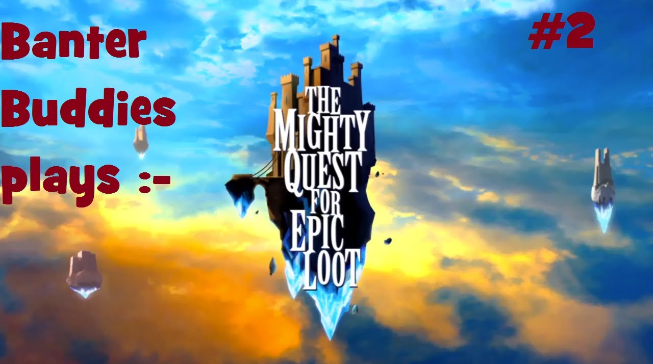 HOLY S*£T Dat Lag! - Mighty Quest for Epic Loot W/ Banter Buddies