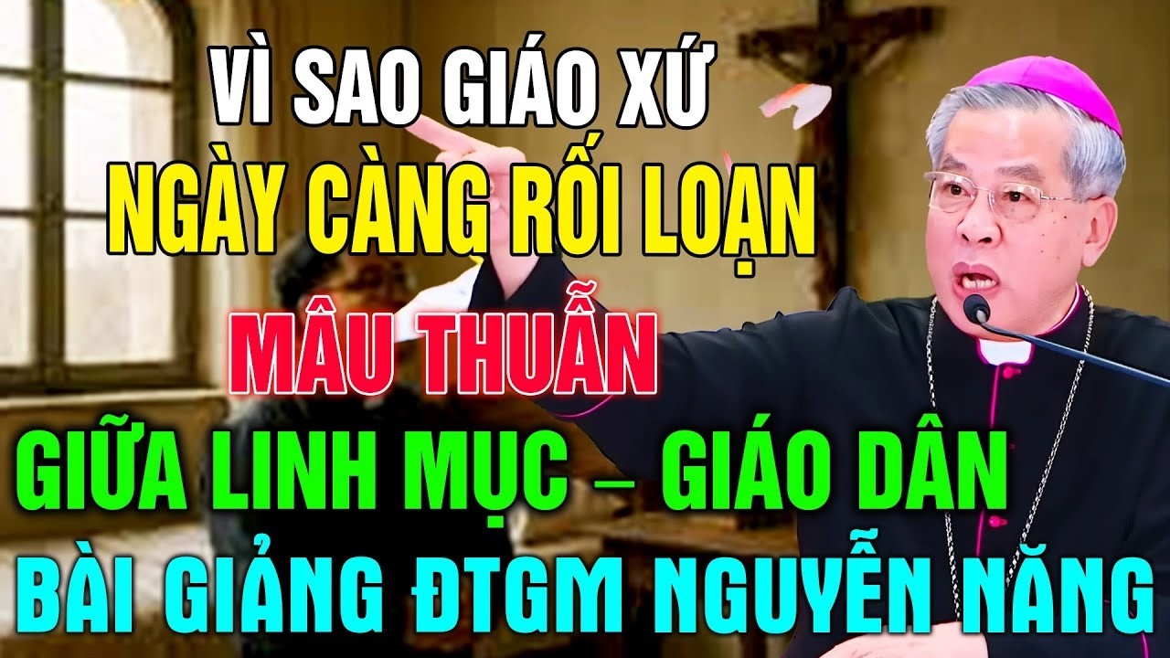 LINH MỤC VÀ GIÁO DÂN NGÀY CÀNG NHIỀU MÂU THUẪN VÀ NGHI NGỜ NHAU ? BÀI GIẢNG THỨC TỈNH CỦA CHA NĂNG