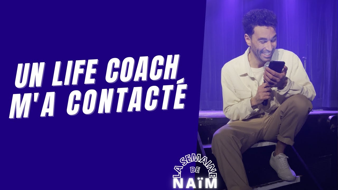 Un life coach m&rsquo;a contact&eacute; - La semaine de Na&iuml;m