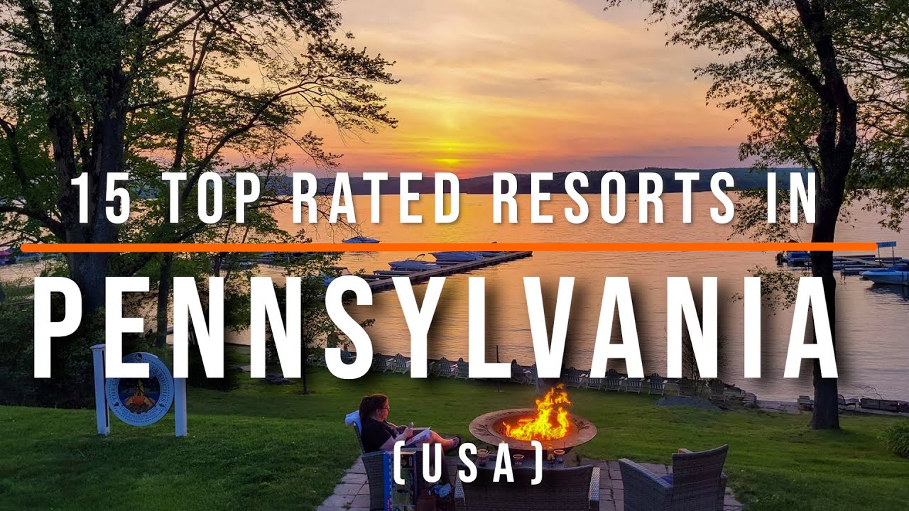 15 Top-Rated Resorts in Pennsylvania, USA | Best Luxury & Family Stays