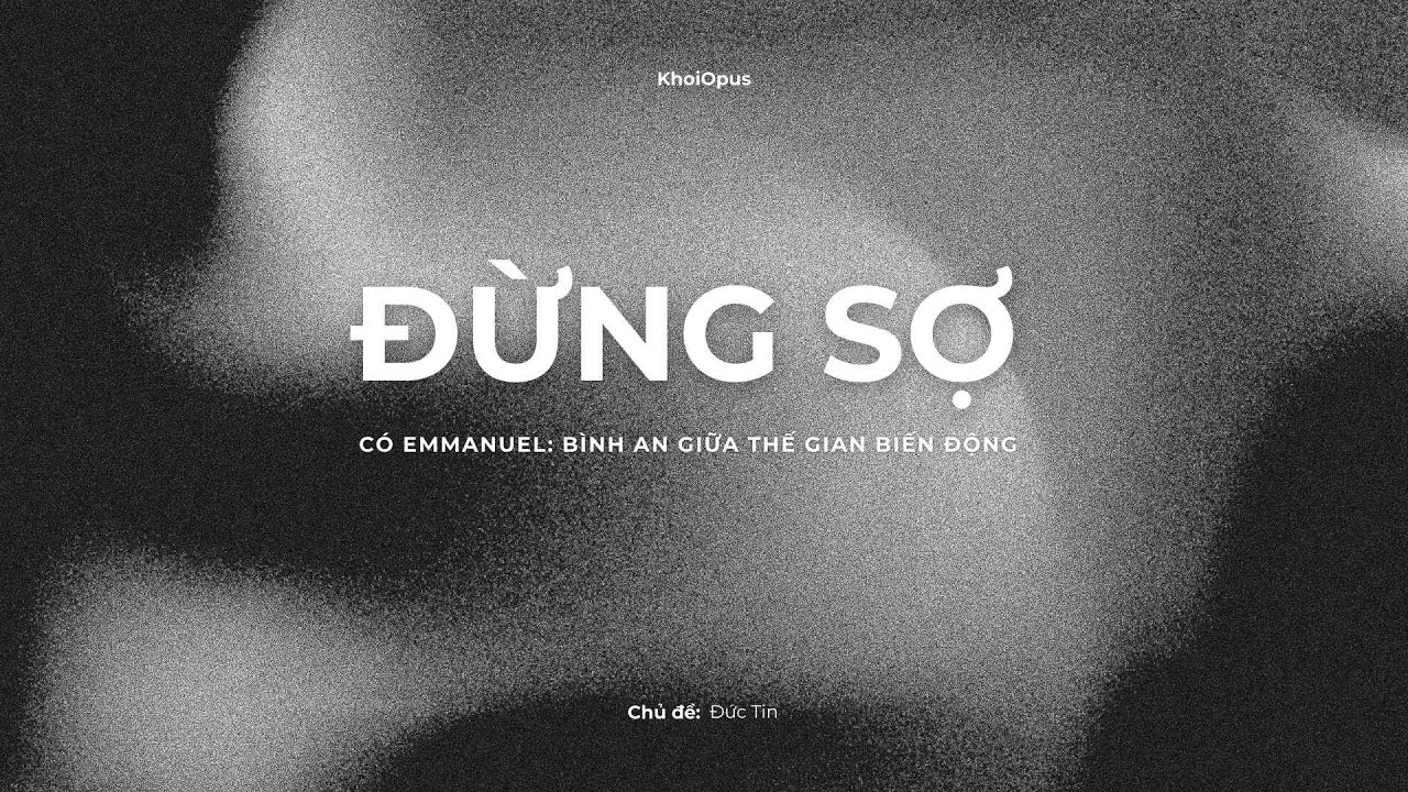 #6 Đừng Sợ, Có Emmanuel: Bình An Giữa Thế Gian Biến Động
