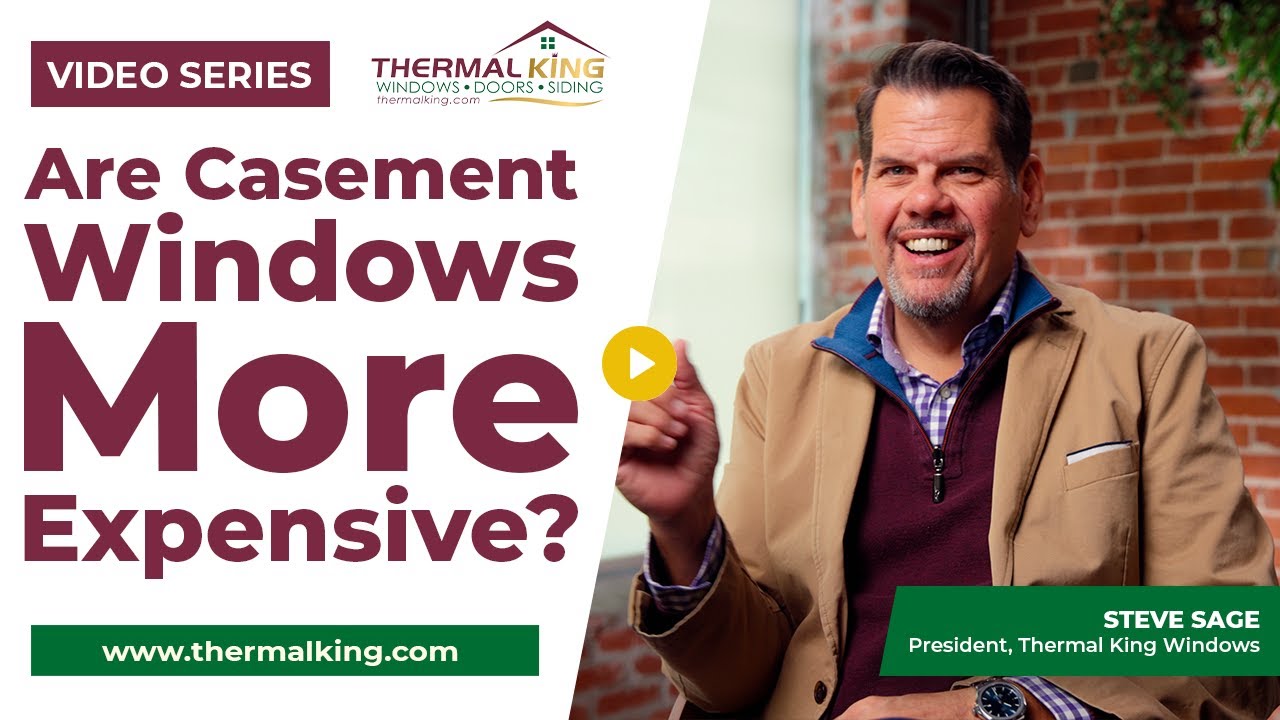 Are Casement Windows More Expensive? (2026 Guide) | Thermal King Windows
