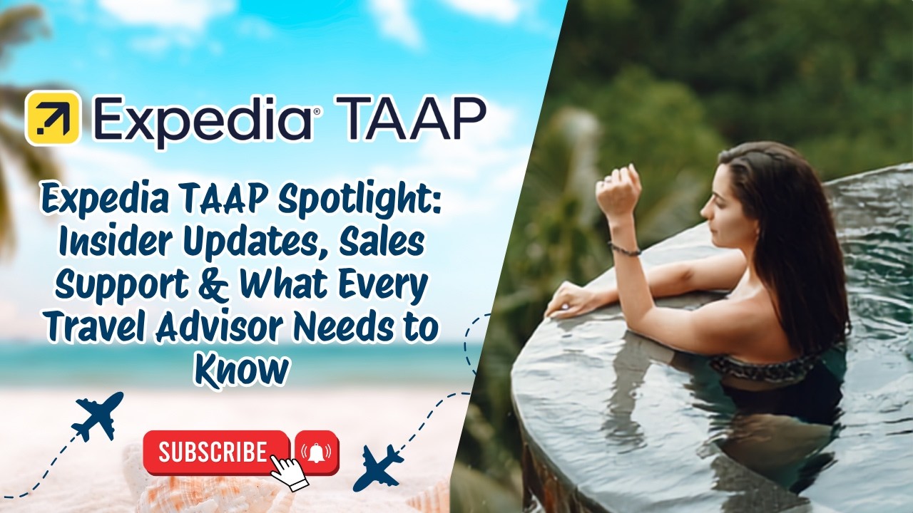 Expedia TAAP Spotlight: Insider Updates, Sales Support for Advisors