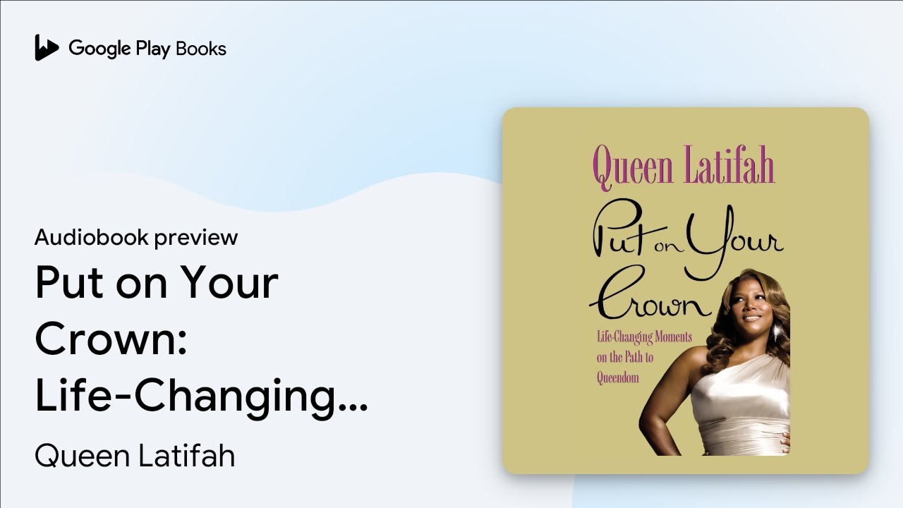 Put on Your Crown: Life-Changing Moments on the&hellip; by Queen Latifah &middot; Audiobook preview