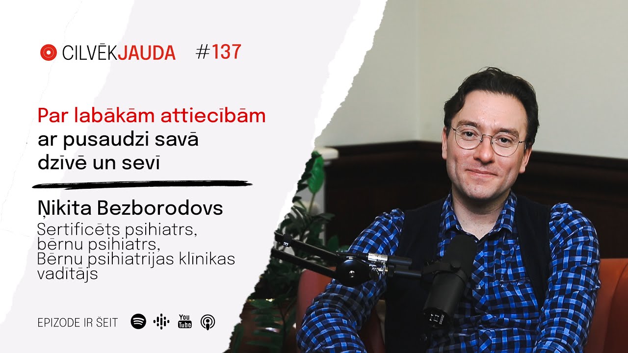 #137 Par labākām attiecībām ar pusaudzi savā dzīvē un sevī - ŅIKITA BEZBORODOVS