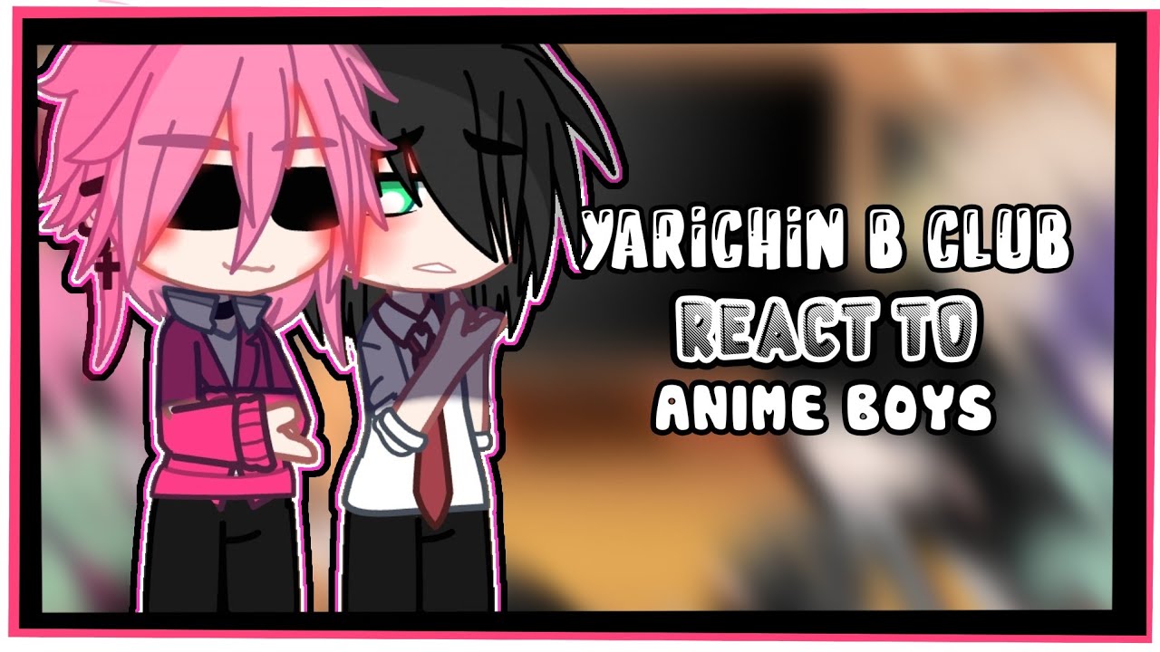 |¦Yarichin b club¦| react to ¦|anime boys¦| SPECIFICAL 20K🥺✨