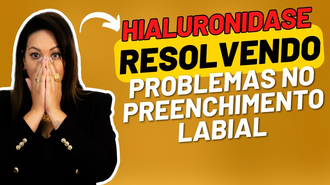 Hialuronidase: Como Utilizar para Resolver Problemas no Preenchimento Labial