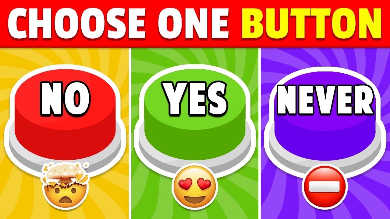 Choose One BUTTON...! 😱 YES, NO or NEVER 🟢🔴🟣