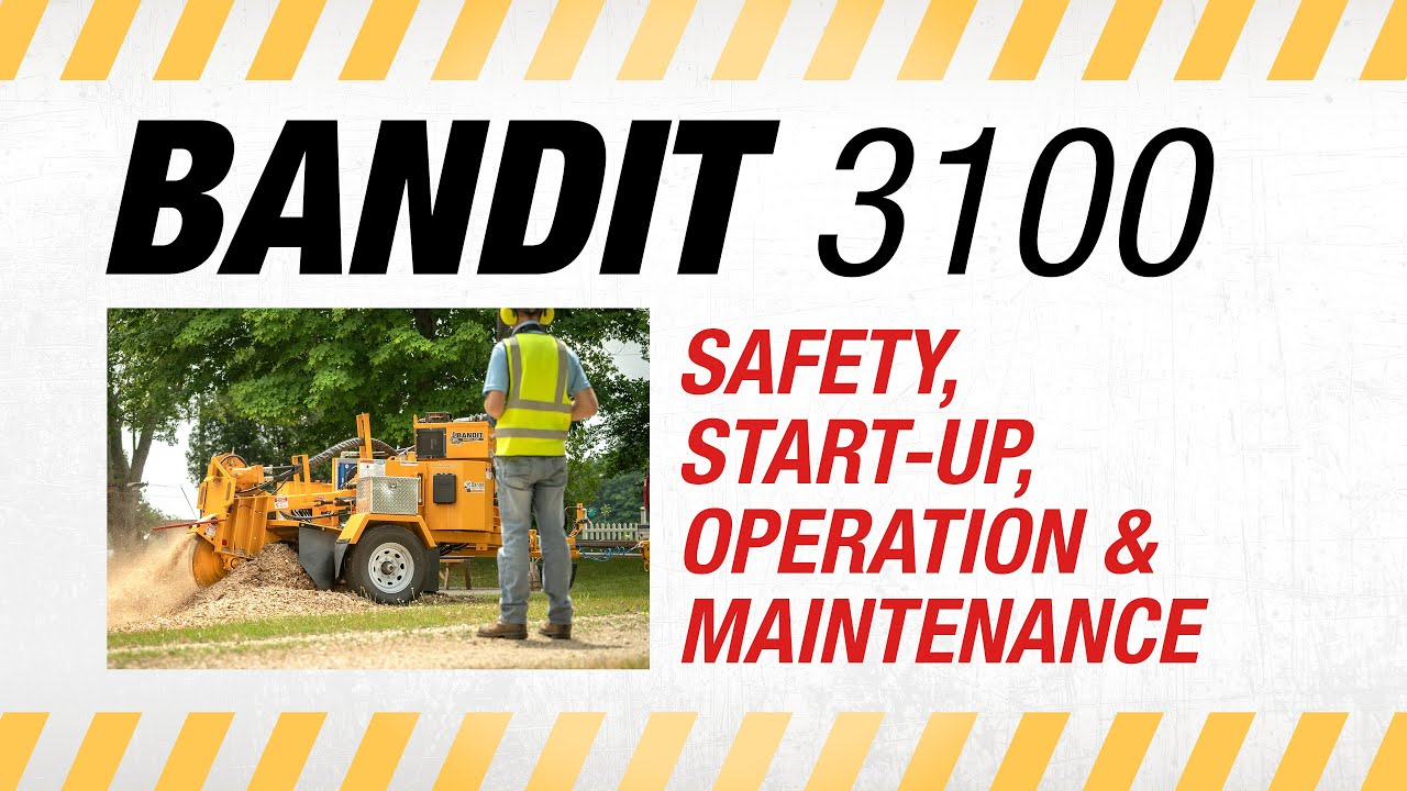 BANDIT 3100 Stump Grinder: Safety, Startup, Operation & Maintenance