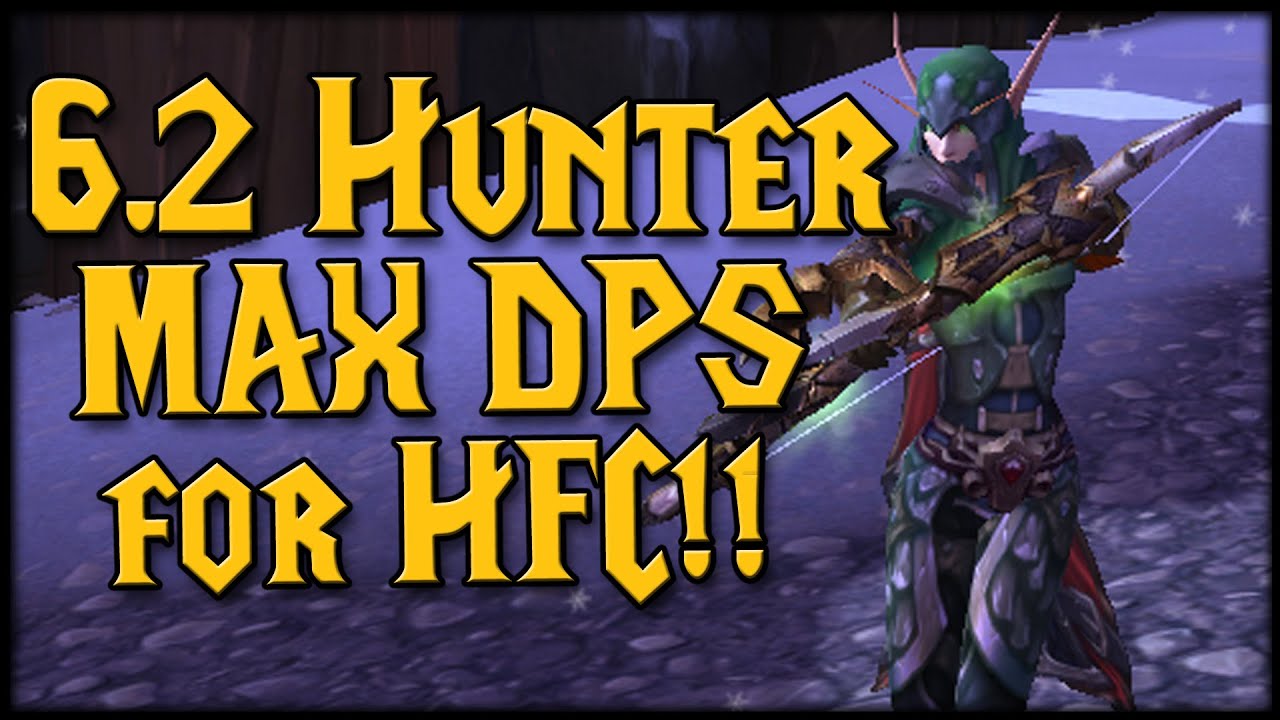 6.2 Hunter Guide! Max DPS for Hellfire Citadel!