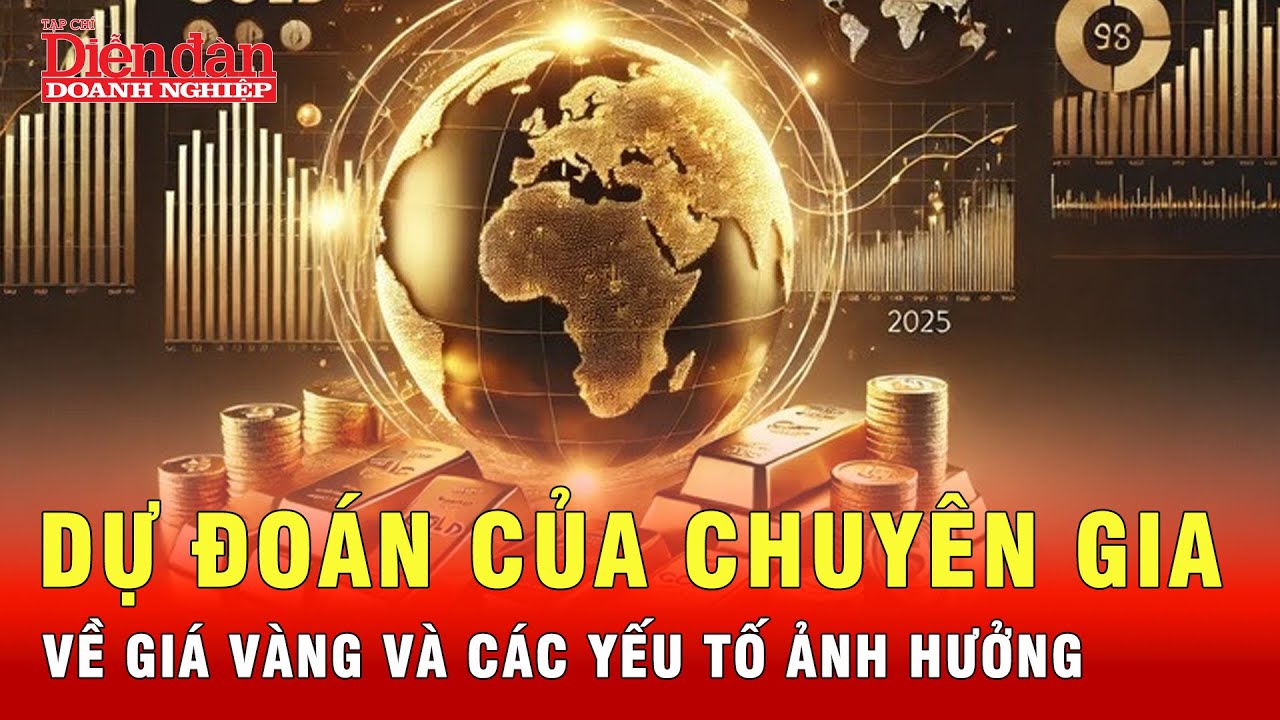 Các yếu tố tác động đến giá vàng quốc tế và dự đoán của các chuyên gia | Tin tức 24h