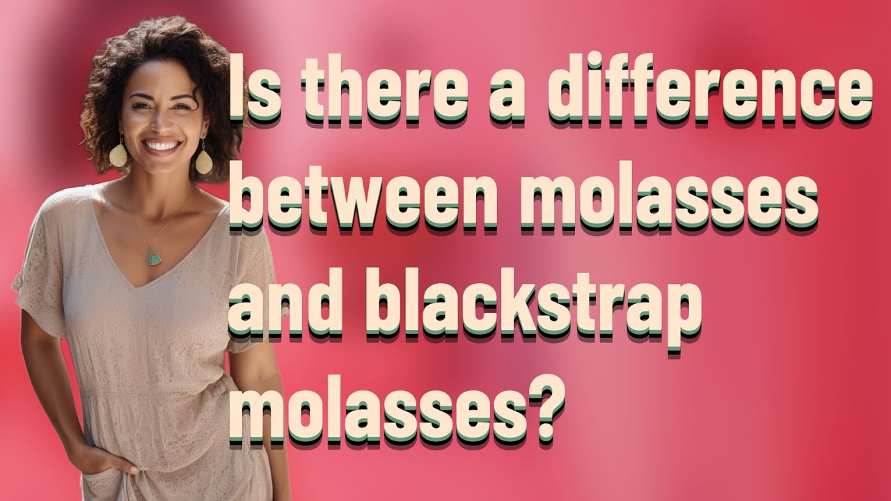 Is there a difference between molasses and blackstrap molasses?