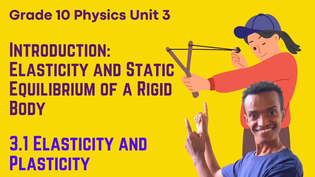 Grade 10 Physics Unit 3: Introduction and 3.1 Elasticity and Plasticity | Saquama | ሳቋማ