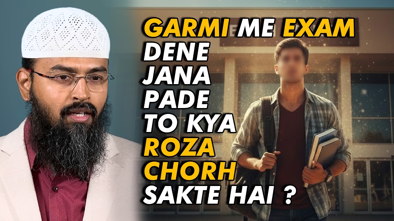 Garmi Me Exam Dene Jana Pade To Kya Roza Chorh Sakte Hai By Adv. Faiz Syed