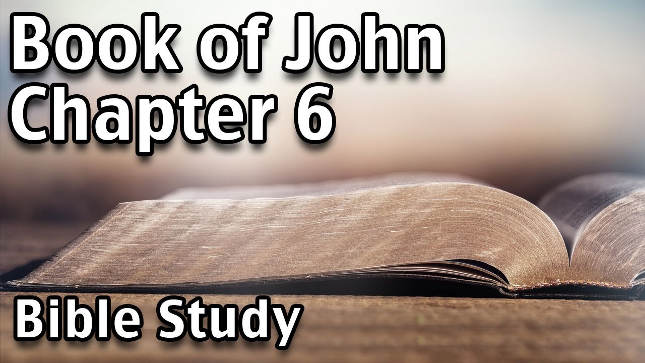 Book Of John Chapter 6 Bible Study