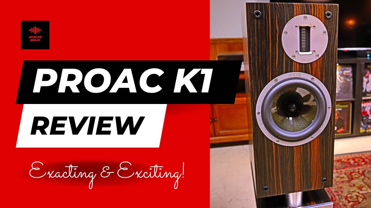 PROAC K1 SPEAKERS: A MUSIC LOVER'S AND AUDIOPHILE'S DREAM!