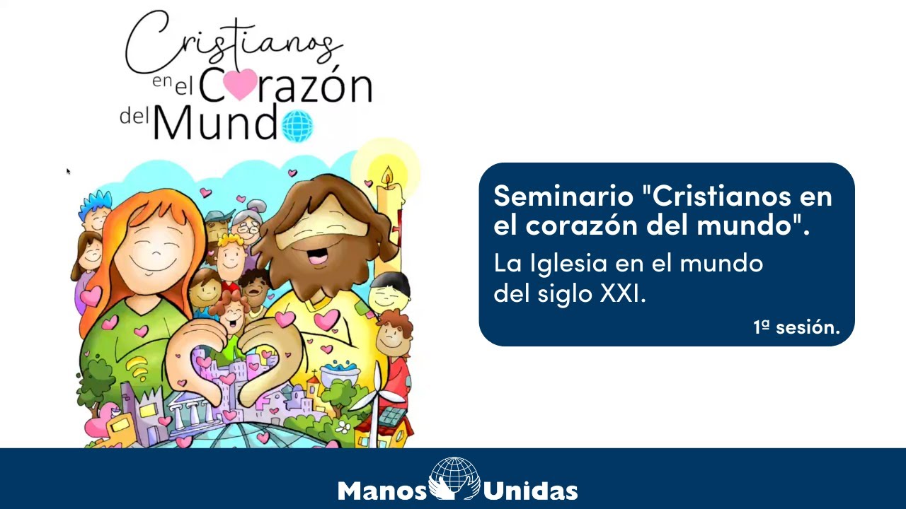 La Iglesia en el mundo del siglo XXI | Manos Unidas