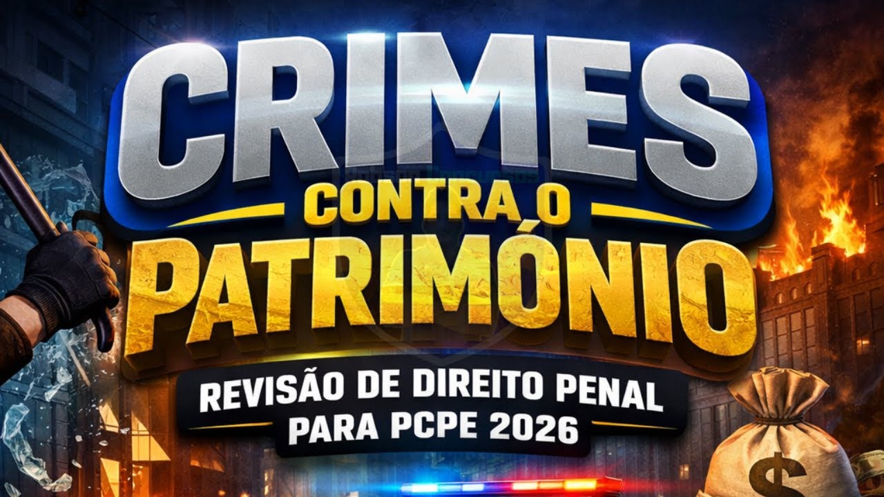 Crimes contra o Patrimônio - Revisão de Direito Penal para PCPE 2026