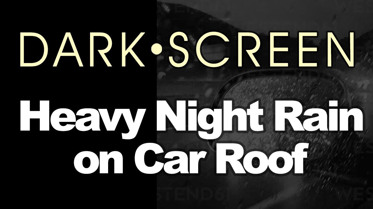 HEAVY RAIN on Car Roof Sounds for Sleeping | BLACK SCREEN | Dark Screen of Nature Sounds