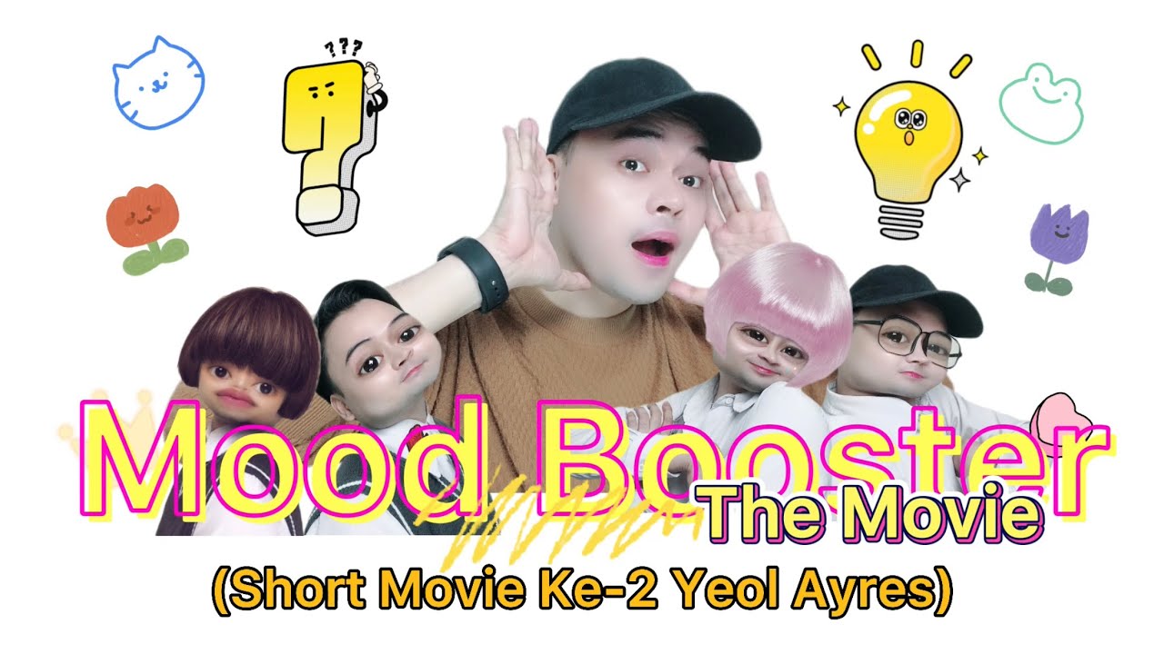 MOOD BOOSTER THE MOVIE (Film Ke-2 Yeol Ayres): Drama gonjang-ganjing hari senin 😩😂