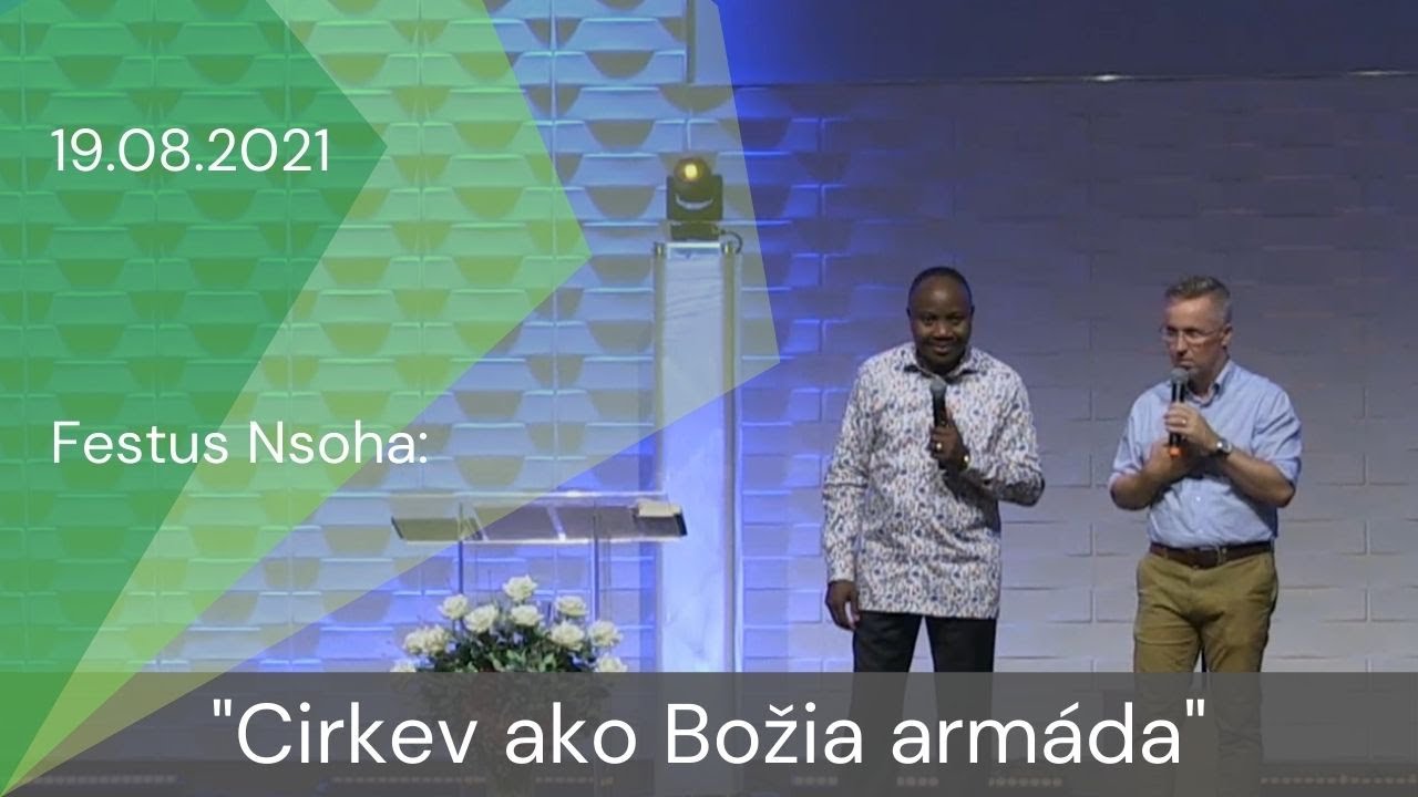 [19.08.2021] Festus Nsoha: Cirkev ako Božia armáda