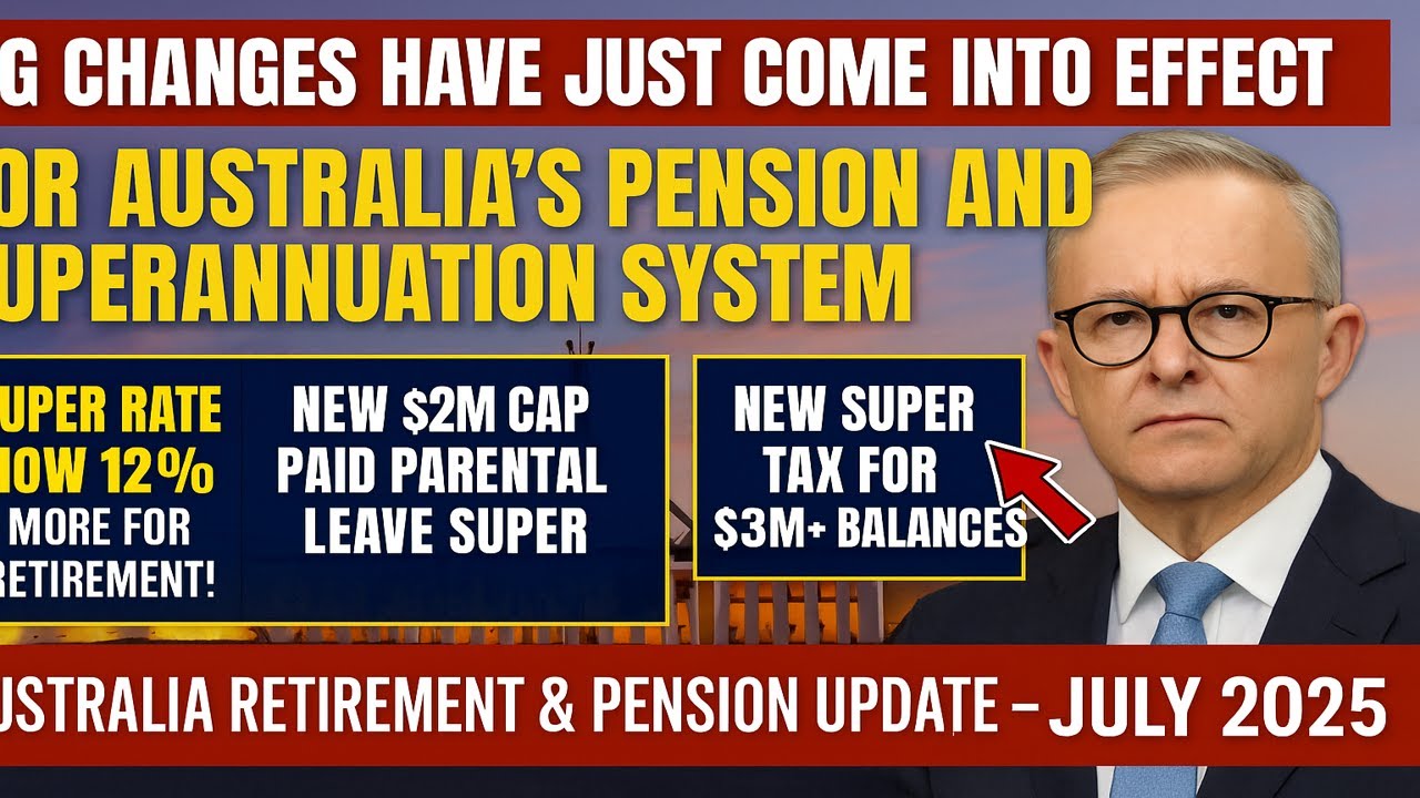 Big Changes to Super & Age Pension from July 2025 | Full Breakdown
