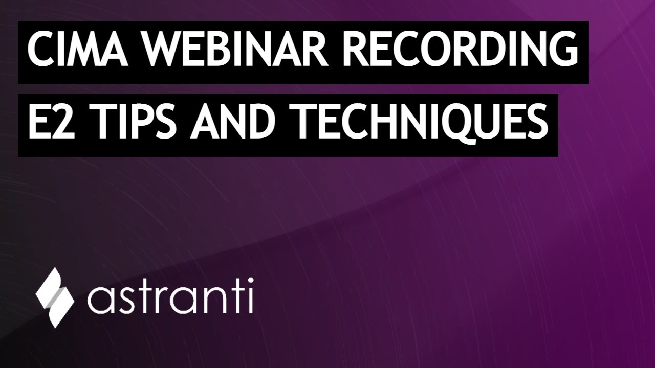 CIMA E2 Exam Tips And Techniques: Astranti Webinar Recording